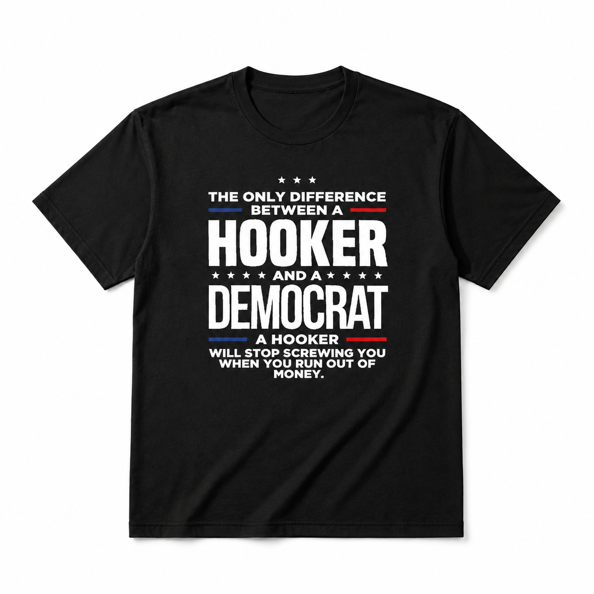 The Only Difference Between A Hooker And A Democrat Tee